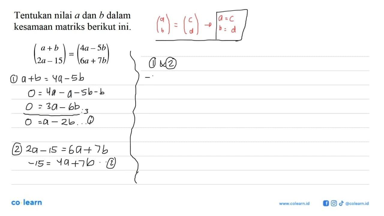 Tentukan nilai a dan b dalam kesamaan matriks berikut ini.