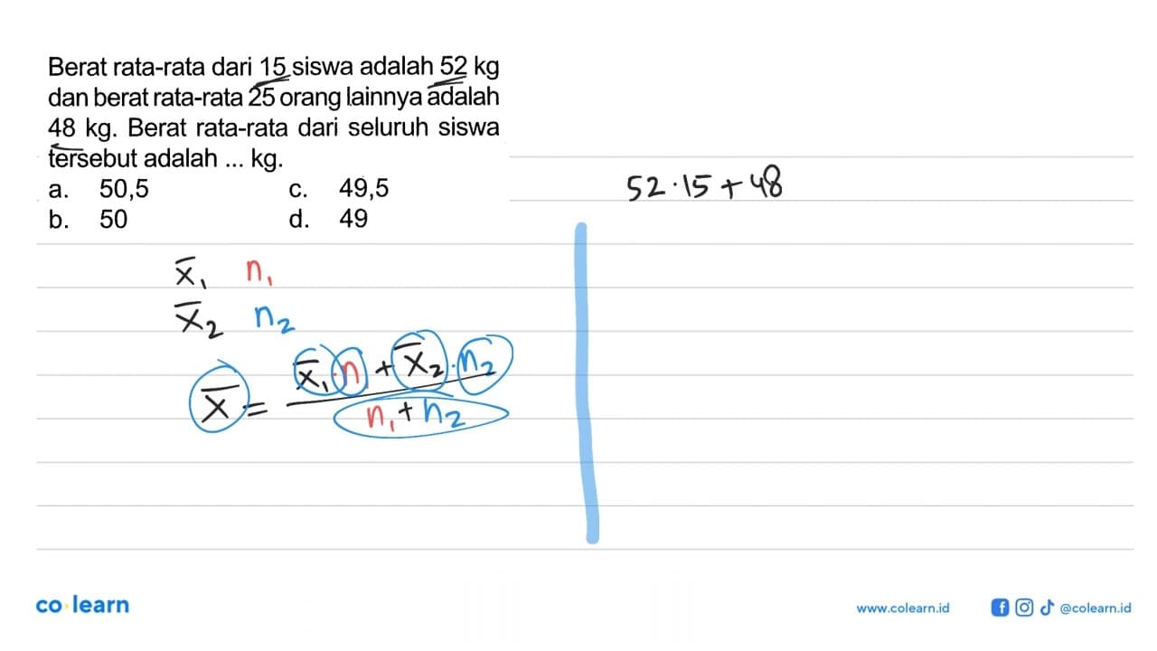 Berat rata-rata dari 15 siswa adalah 52 kg dan berat