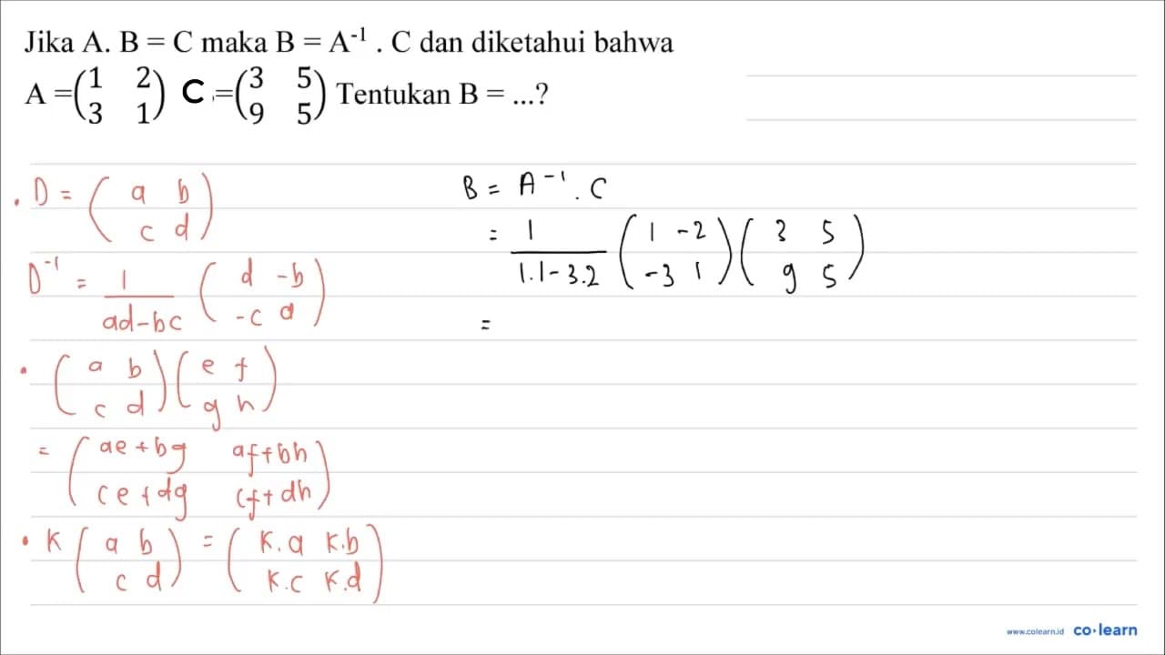 Jika A . B=C maka B=A^(-1) . C dan diketahui bahwa A=(1 2 3