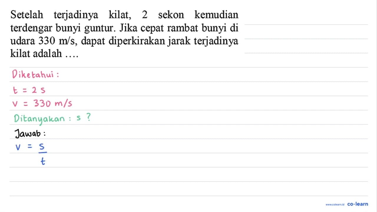 Setelah terjadinya kilat, 2 sekon kemudian terdengar bunyi