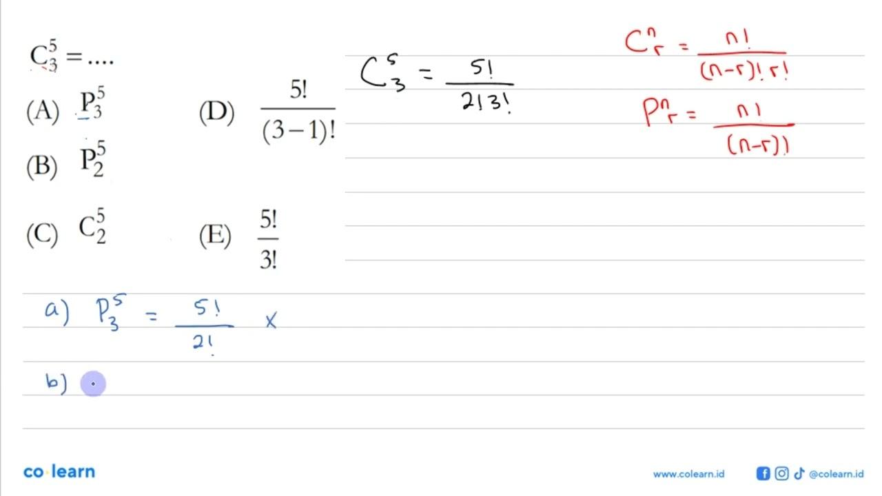 5C3= .... (A) 5P3 (B) 5P2 (C) 5C2 (D) 5!/(3-1)! (E) 5!/3!