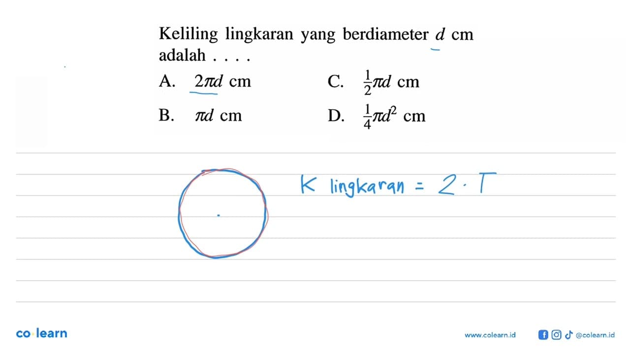 Keliling lingkaran yang berdiameter d cm adalah ...