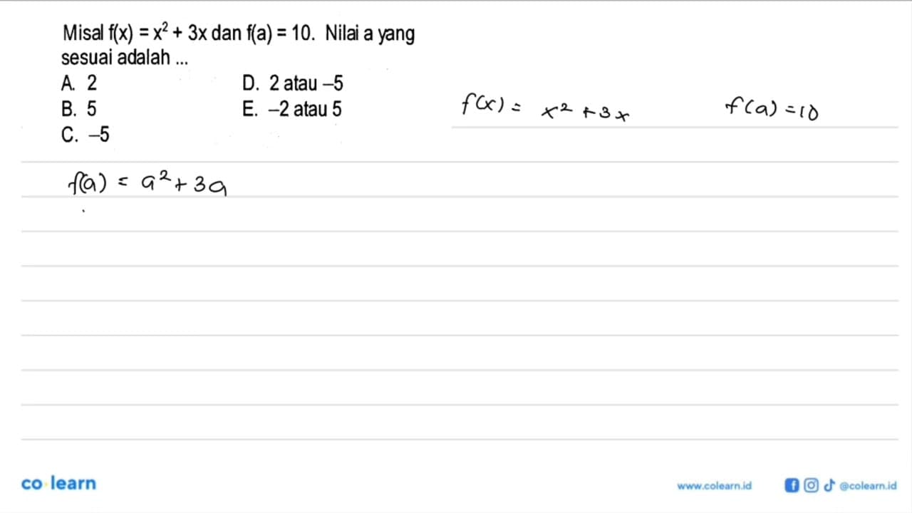 Misal f(x)=x^2+3x dan f(a)=10. Nilai a yang sesuai