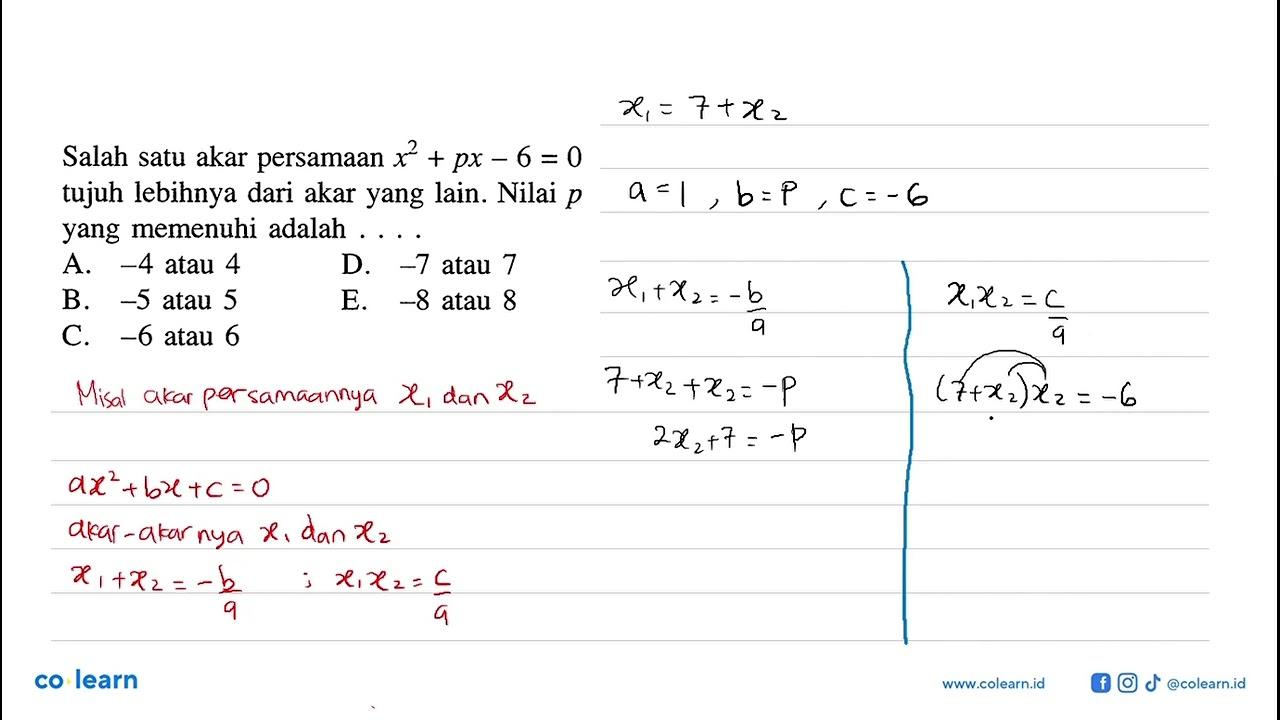 Salah satu akar persamaan x^2+px-6=0 tujuh lebihnya dari