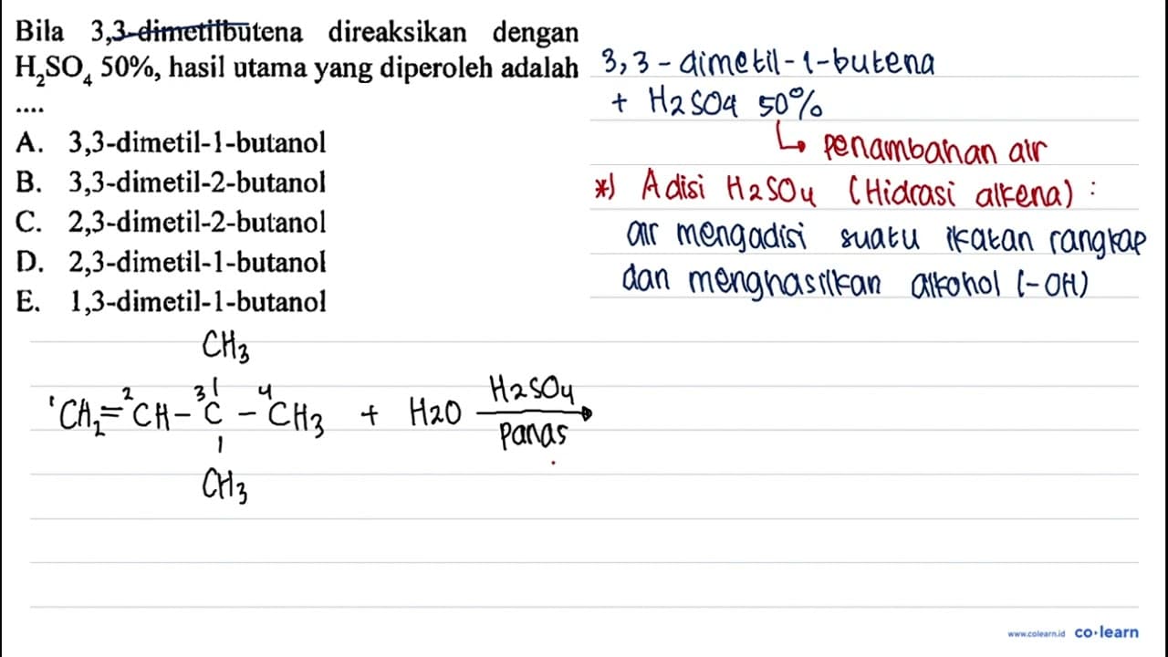 Bila 3,3-dimetilbutena direaksikan dengan H2SO4 50% , hasil