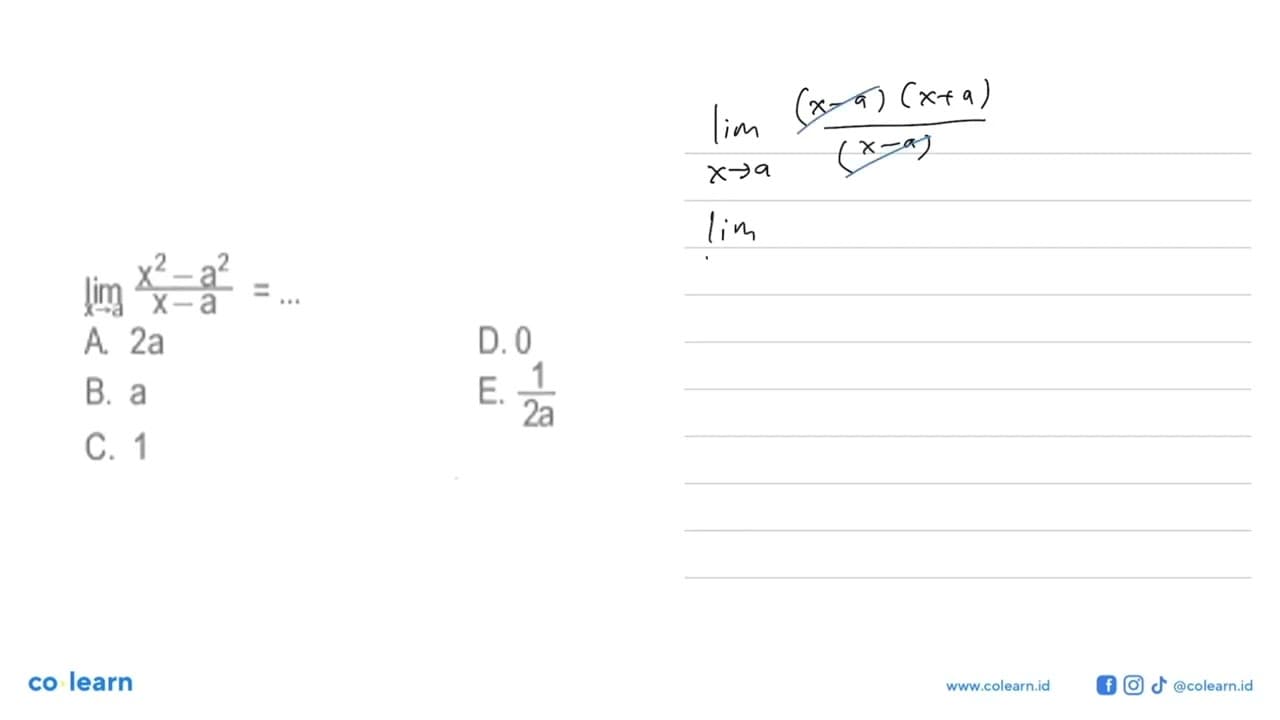 lim x -> a (x^2-a^2)/(x-a)=... A. 2 a D. 0B. aE. 1/2 a C. 1