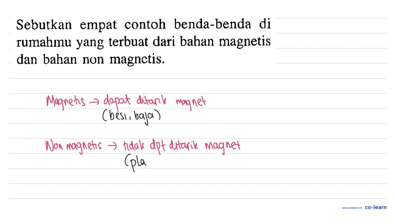 Sebutkan empat contoh benda-benda di rumahmu yang terbuat