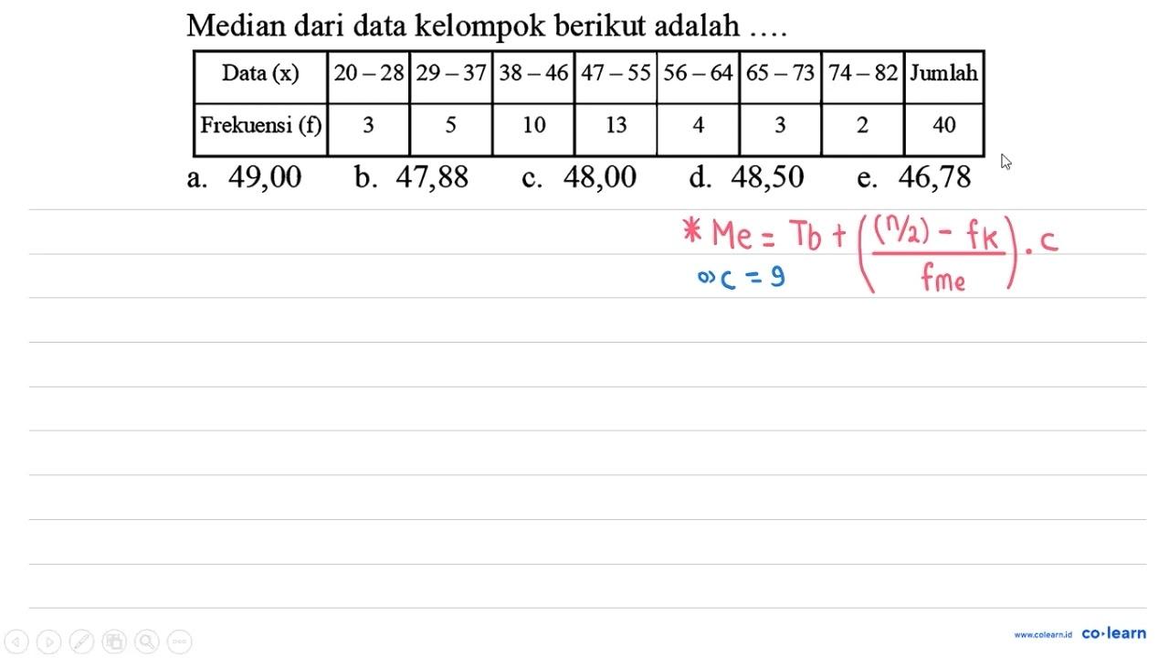 Median dari data kelompok berikut adalah Data (x) 20-28