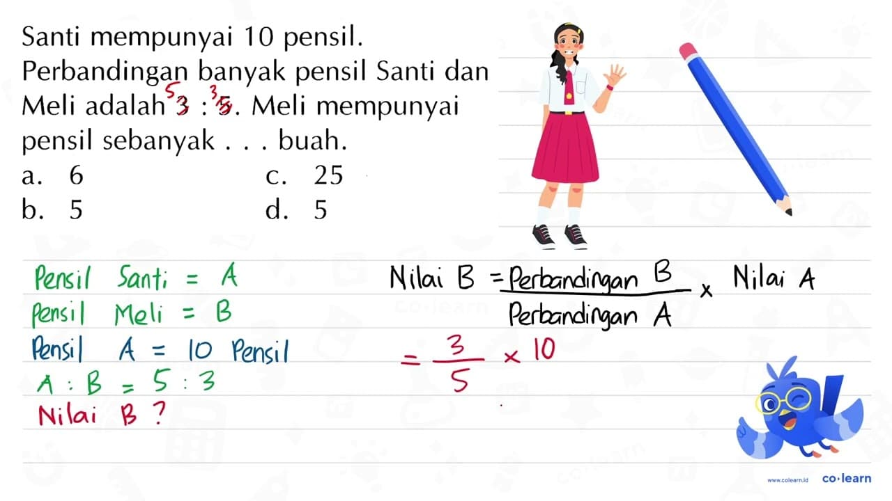 Santi mempunyai 10 pensil. Perbandingan banyak pensil Santi