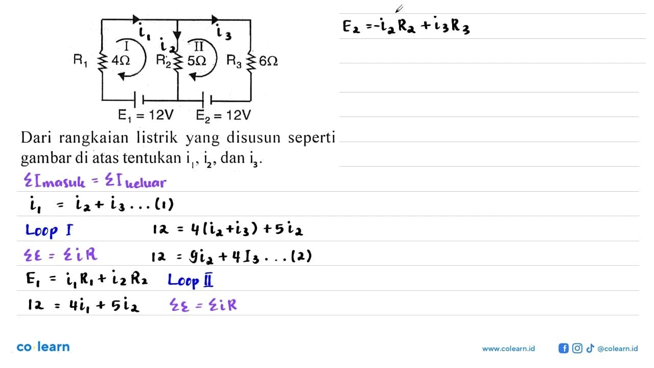 R1 4 Ohm R2 5 Ohm R3 6 Ohm E1 = 12V E2 = 12V Dari rangkaian