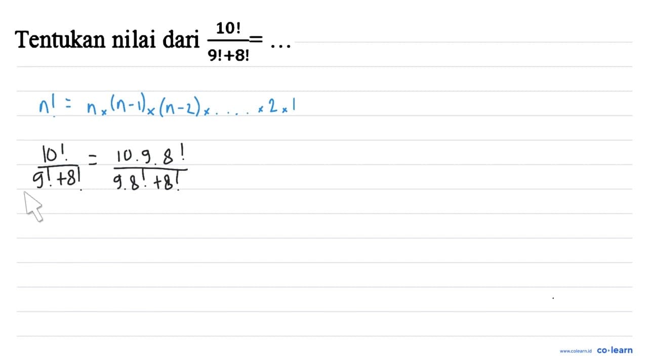 Tentukan nilai dari 10!/(9!+8!) =