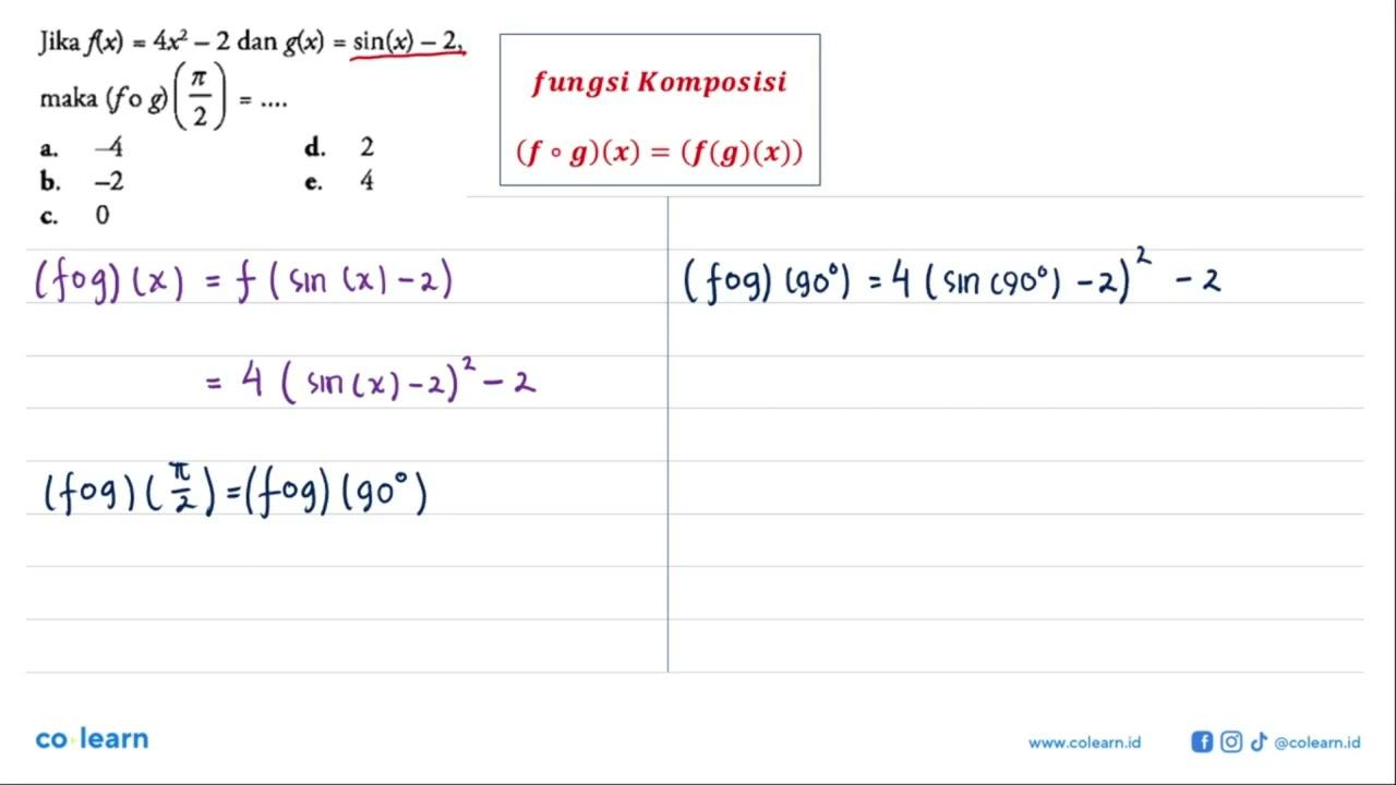 Jika f(x)=4x^2-2 dan g(x)=sin(x)-2, maka (fog)(pi/2)=....