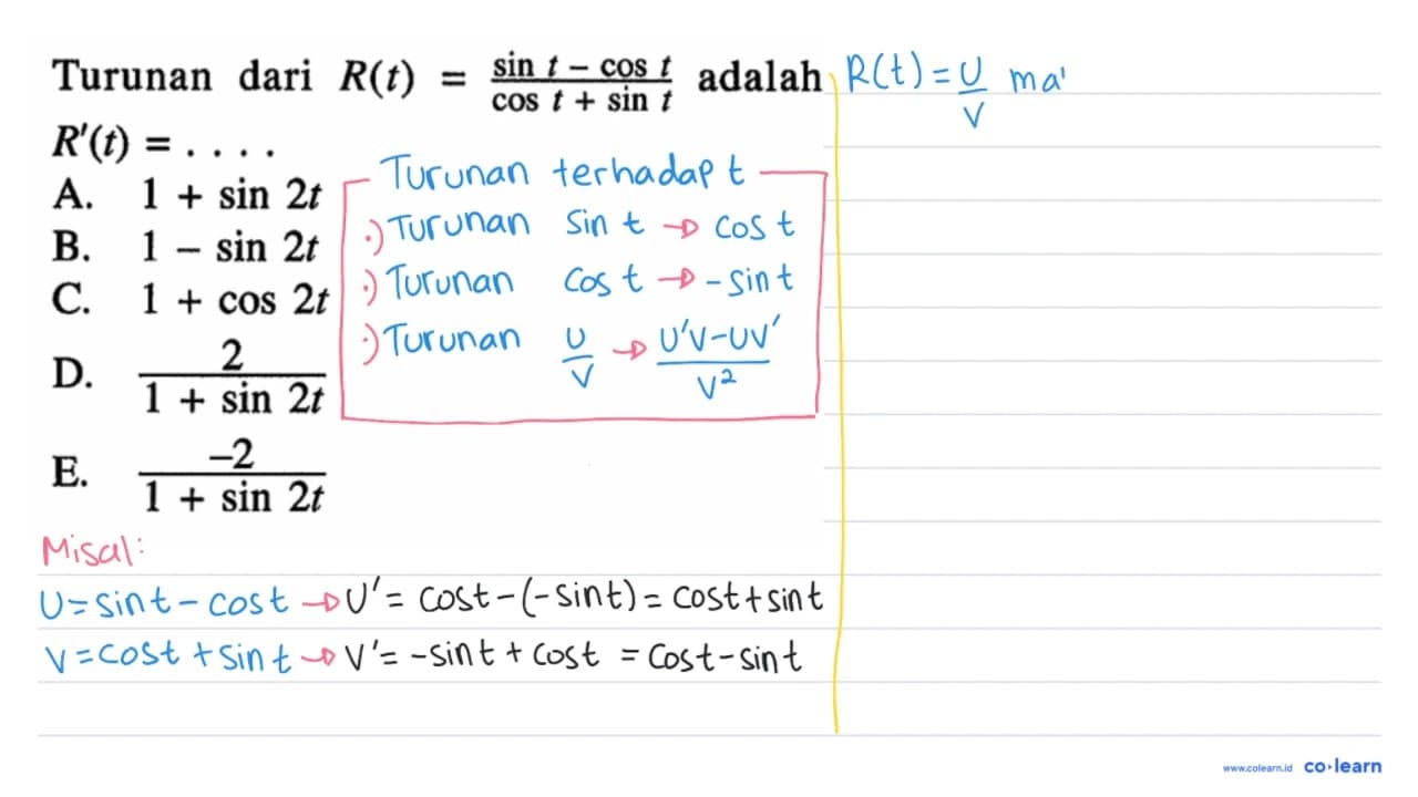 Turunan dari R(t)=(sin t-cos t)/(cos t+sin t) adalah R'(t)=