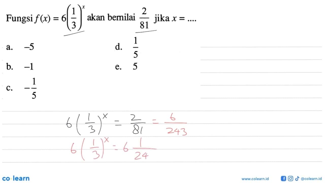 Fungsi f(x)=6(1/3)^x akan bernilai 2/81 jika x =...