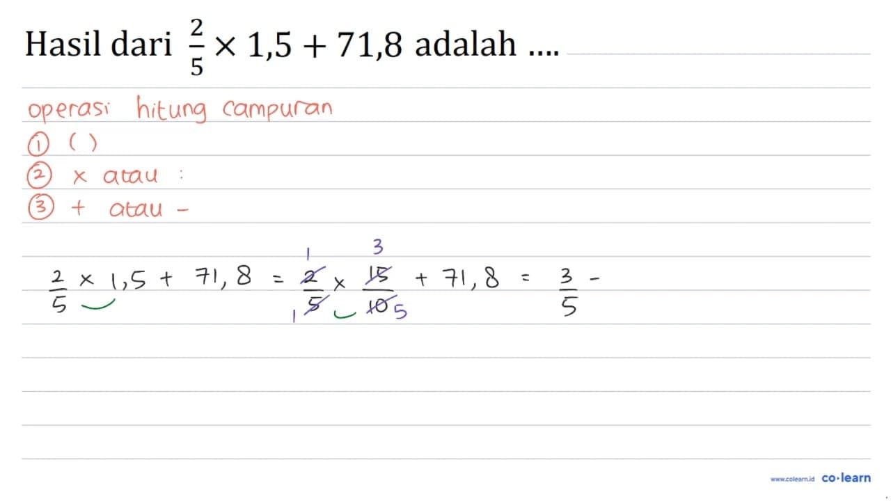 Hasil dari (2)/(5) x 1,5+71,8 adalah ...