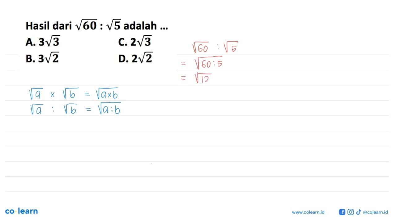 Hasil dari akar(60) : akar(5) adalah ...