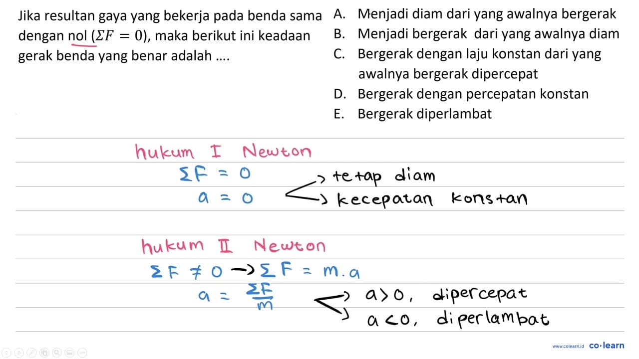 Jika resultan gaya yang bekerja pada benda sama dengan nol