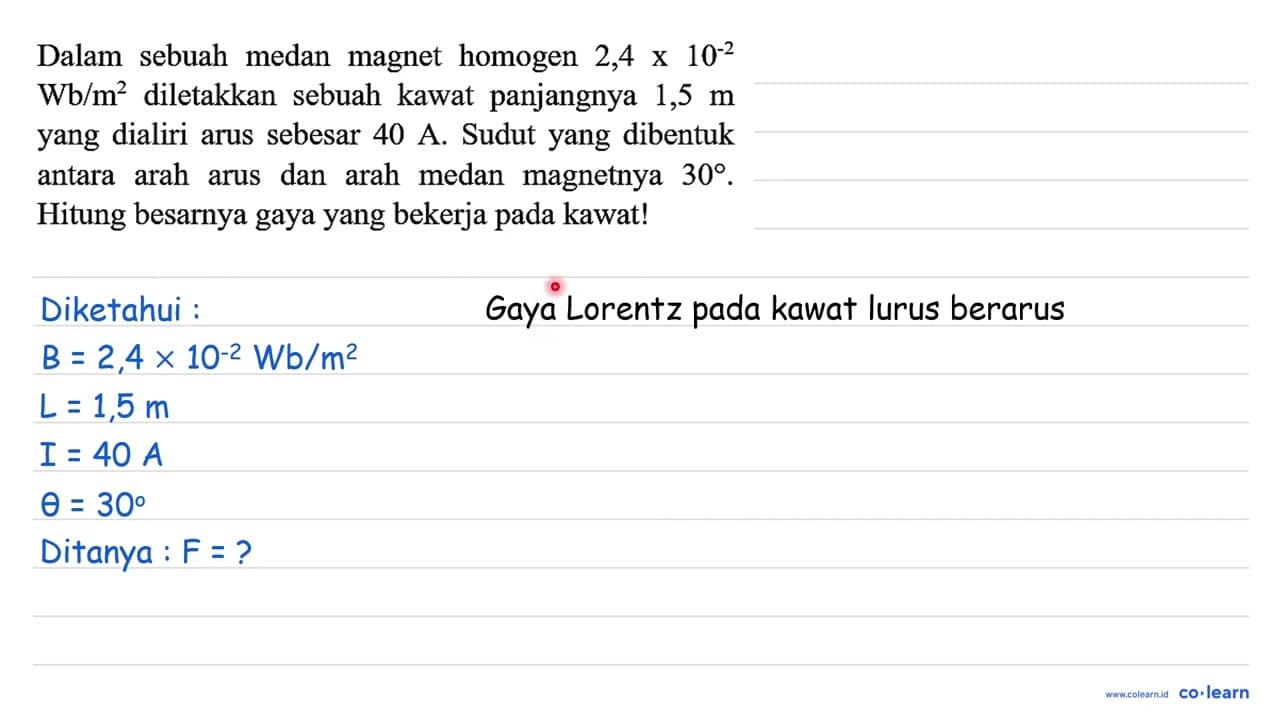 Dalam sebuah medan magnet homogen 2,4 x 10^(-2) Wb / m^(2)