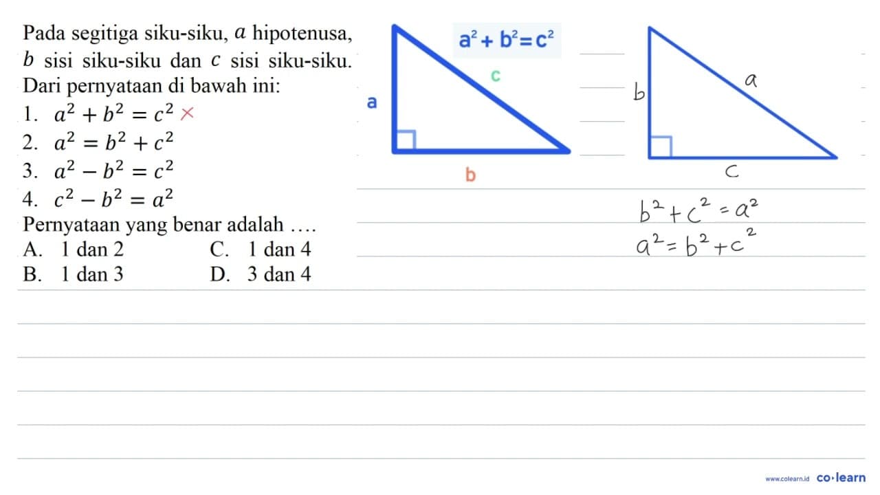 Pada segitiga siku-siku, a hipotenusa, b sisi siku-siku dan
