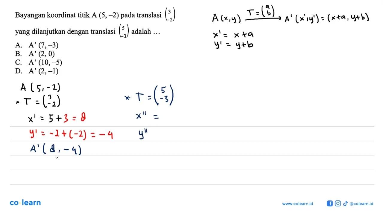 Bayangan koordinat titik A(5,-2) pada translasi (3 -2) yang