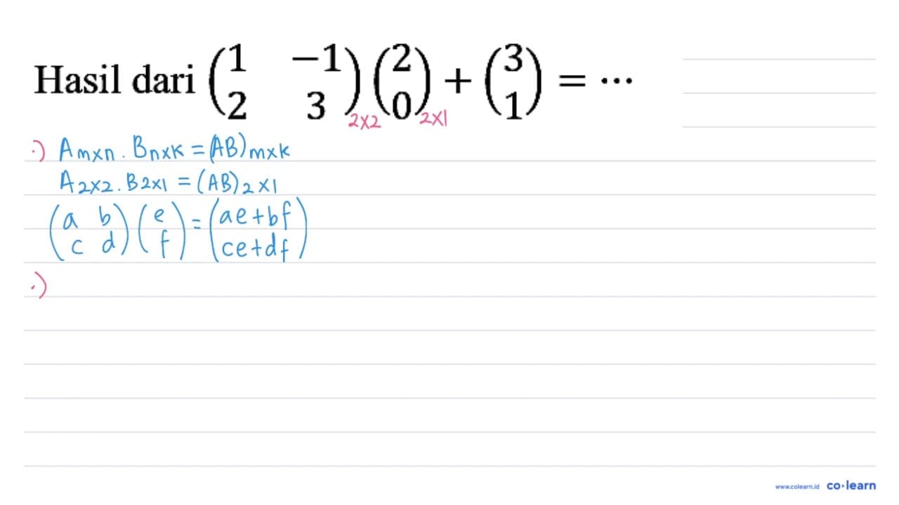 Hasil dari (1 -1 2 3)(2 0) + (3 1)=....