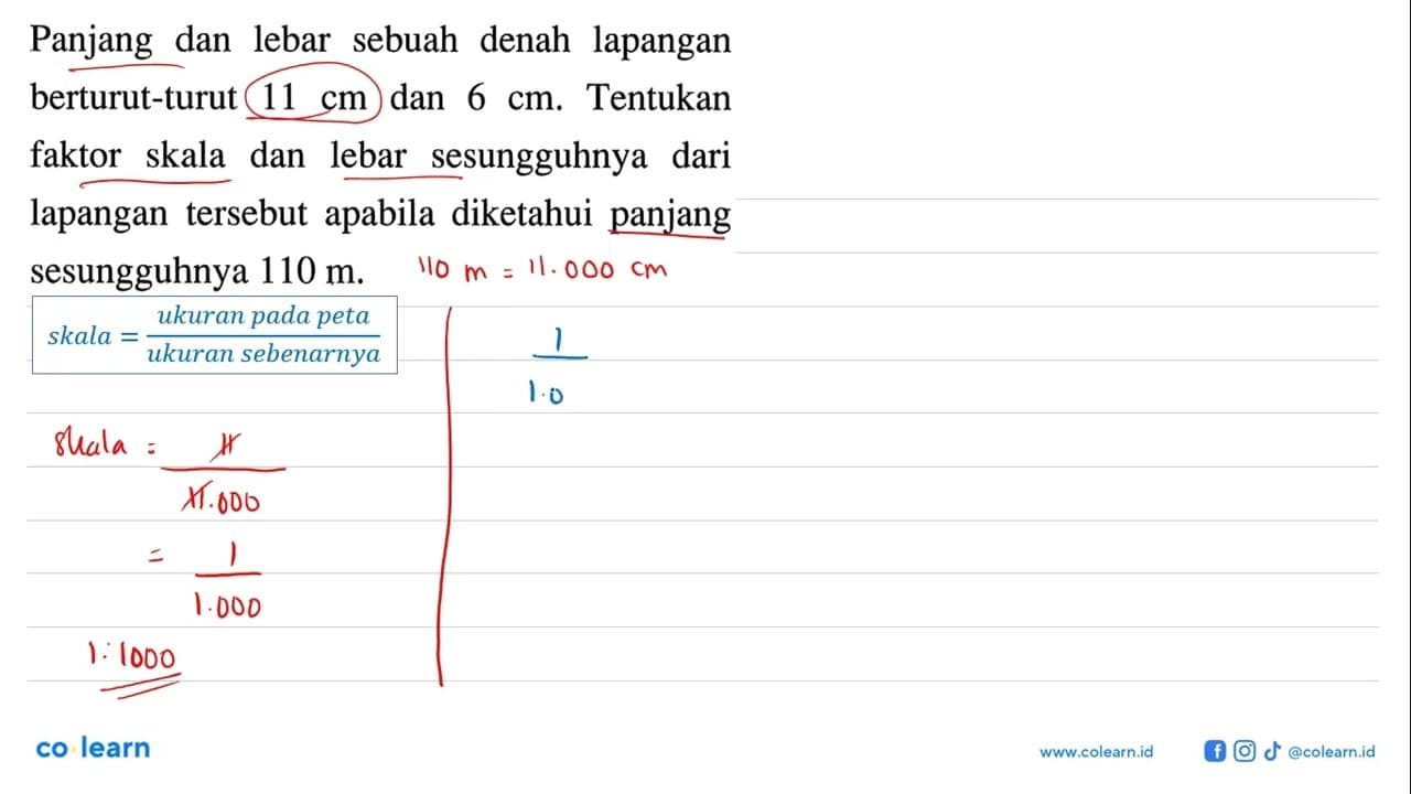 Panjang dan lebar sebuah denah lapangan berturut-turut 11