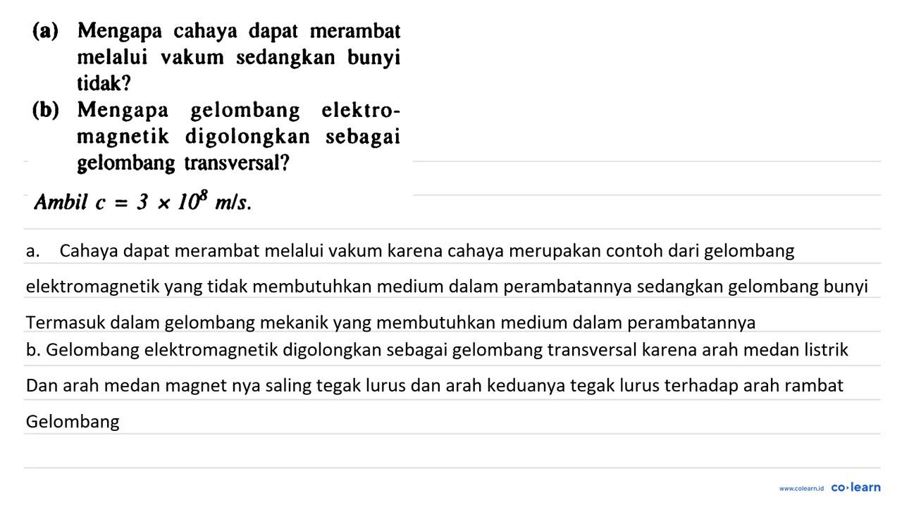 (a) Mengapa cahaya dapat merambat melalui vakum sedangkan