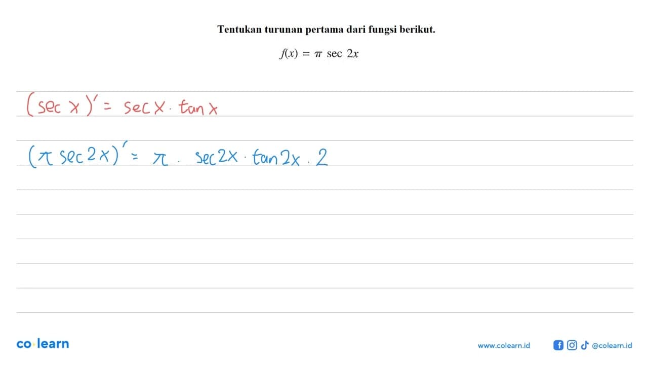 Tentukan turunan pertama dari fungsi berikut. f(x)=pi