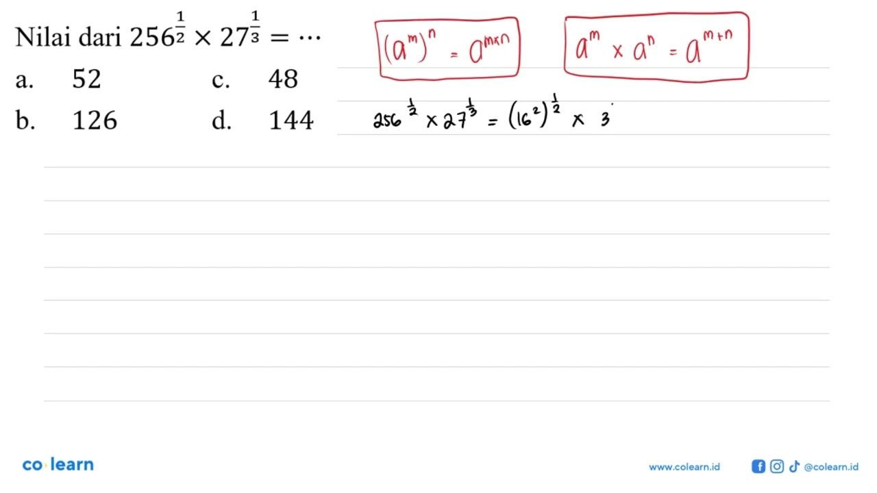 Nilai dari 256^(1/2) x 27^(1/3) = ....