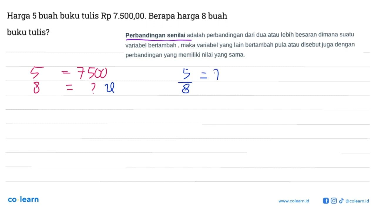 Harga 5 buah buku tulis Rp7.500,00. Berapa harga 8 buah