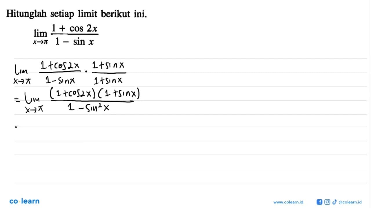 Hitunglah setiap limit berikut ini. limit x->pi (1+cos