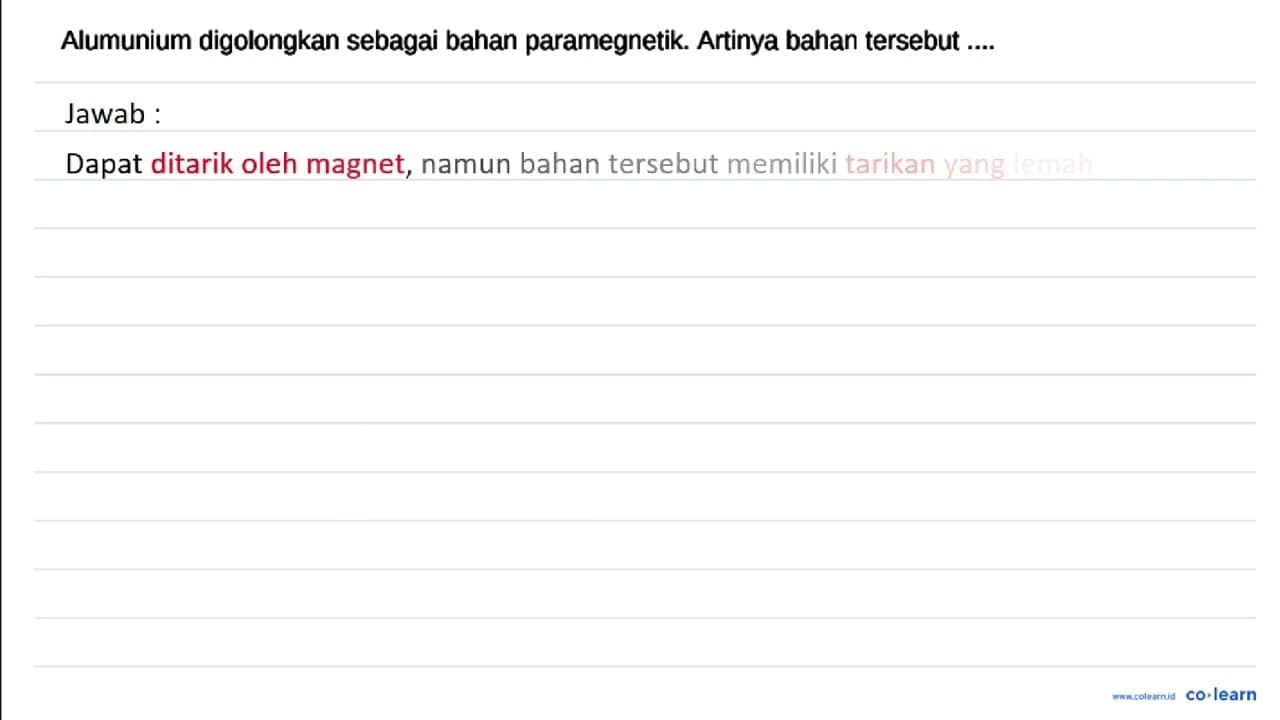 Alumunium digolongkan sebagai bahan paramegnetik. Artinya