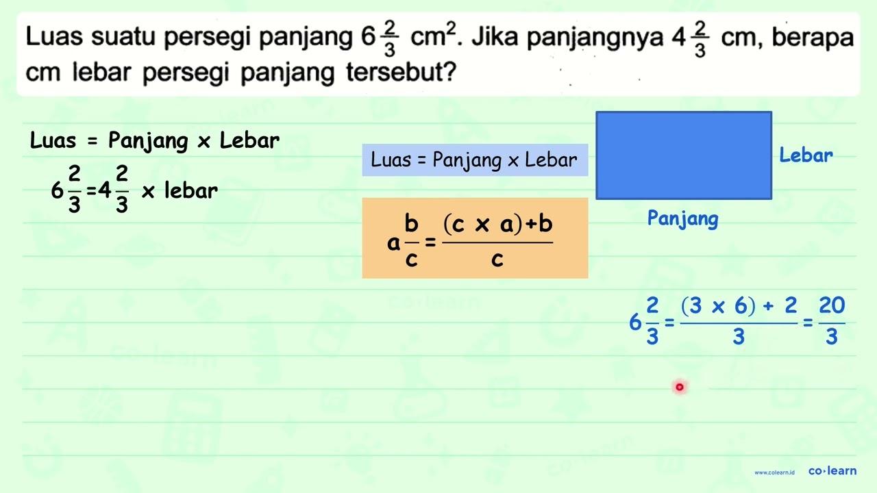 Luas suatu persegi panjang 6 (2)/(3) cm^(2) . Jika