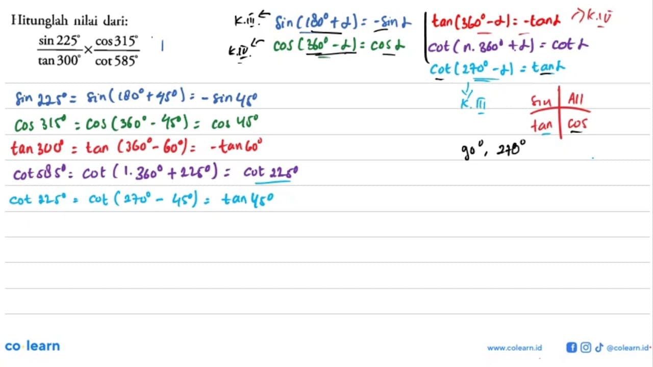 Fitunglah nilai dari: sin 225/tan 300 x cos 315/cot 585