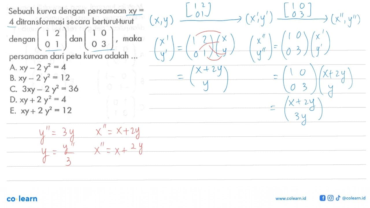 Sebuah kurva dengan persamaan x y= 4 ditransformasi secara