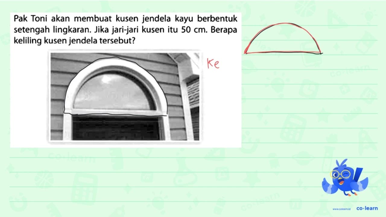 Pak Toni akan membuat kusen jendela kayu berbentuk setengah