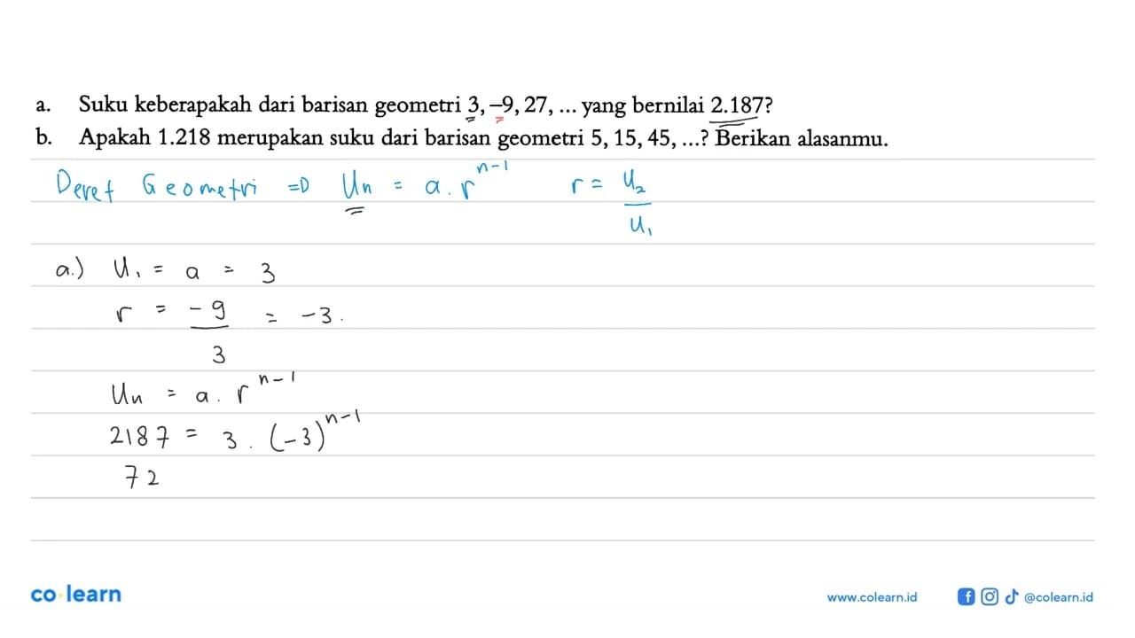 a. Suku keberapakah dari barisan geometri 3,-9,27, ... yang