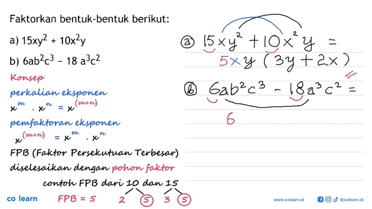 Faktorkan bentuk-bentuk berikut: a) 15xy^2 + 10x^2 y b)