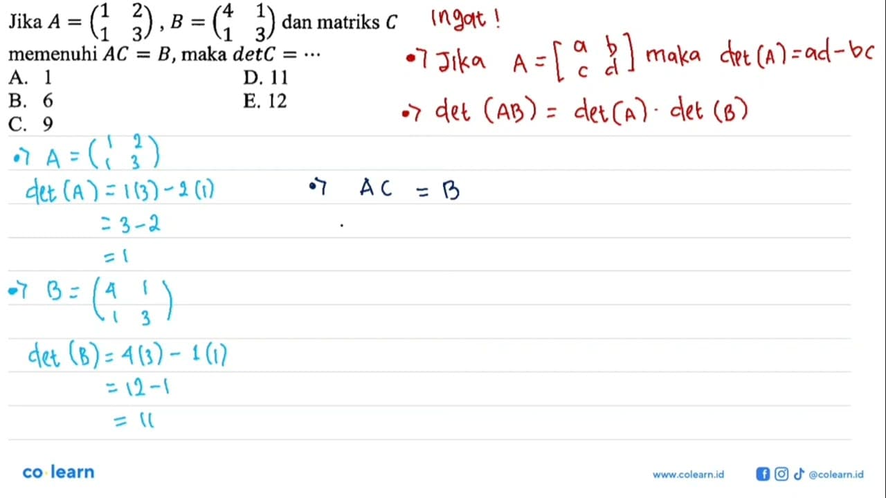 Jika A = (1 2 1 3), B = (4 1 1 3) dan matriks C memenuhi