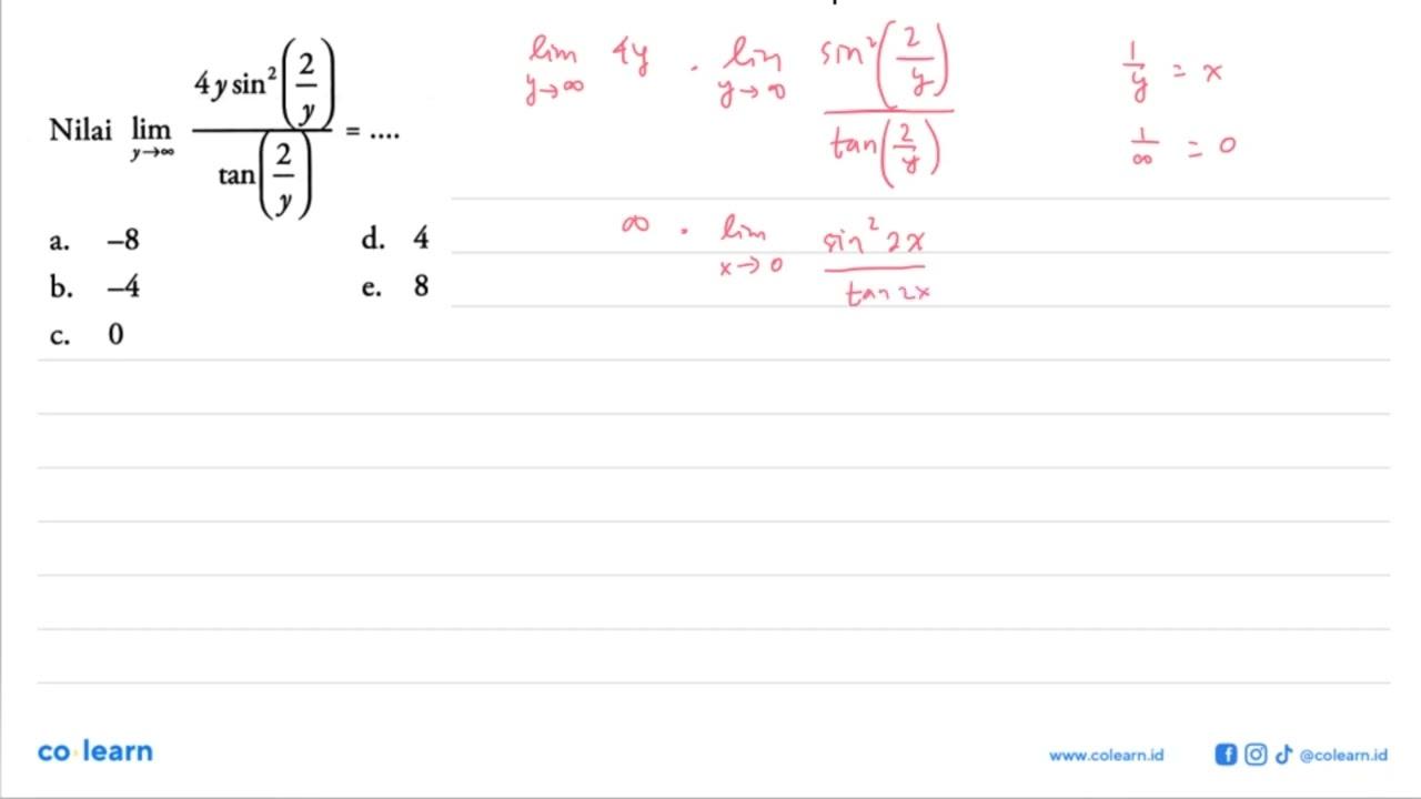 Nilai lim y->tak hingga (4y sin^2(2/y))/(tan(2/y)) =