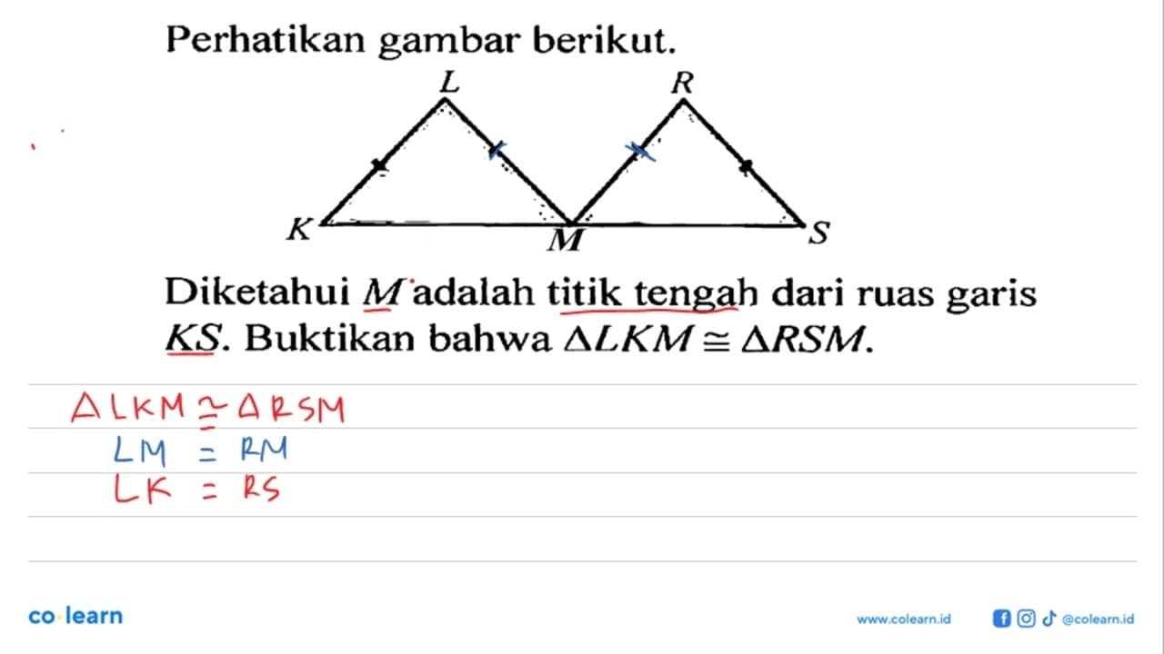 Perhatikan gambar berikut. L R K M S Diketahui M adalah