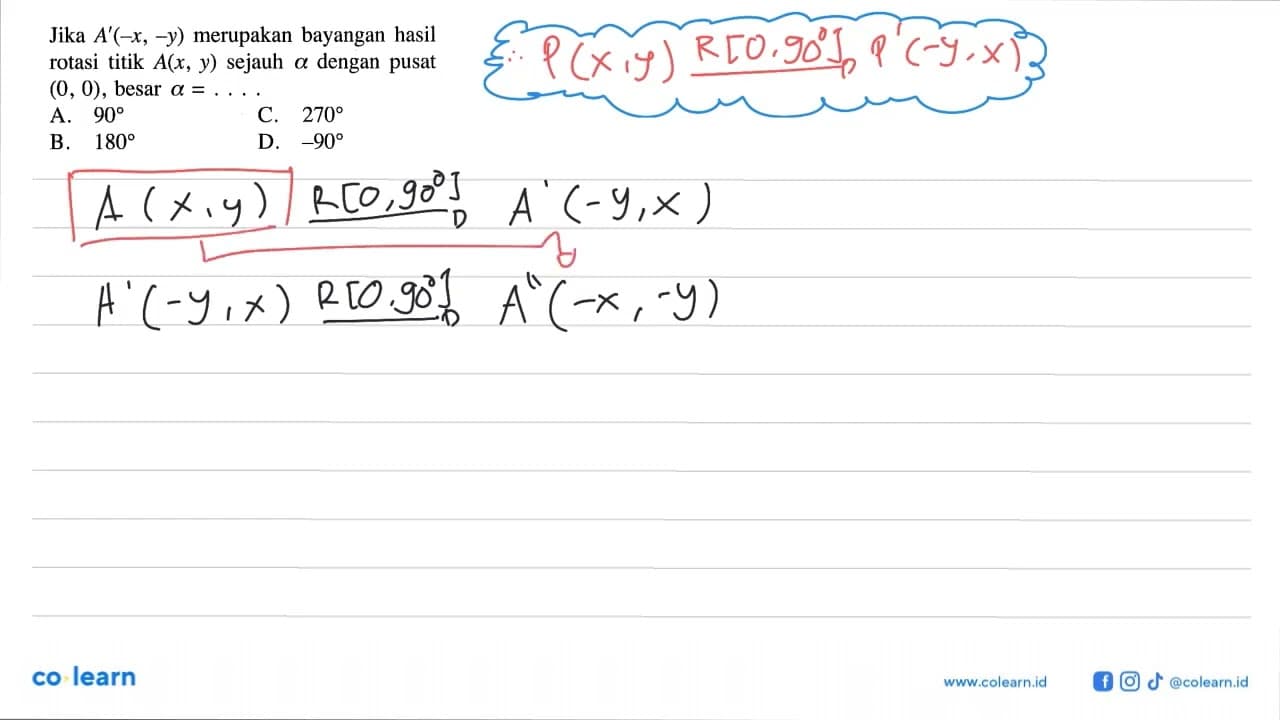 Jika A'(-x,-y) merupakan bayangan hasil rotasi titik A(x,