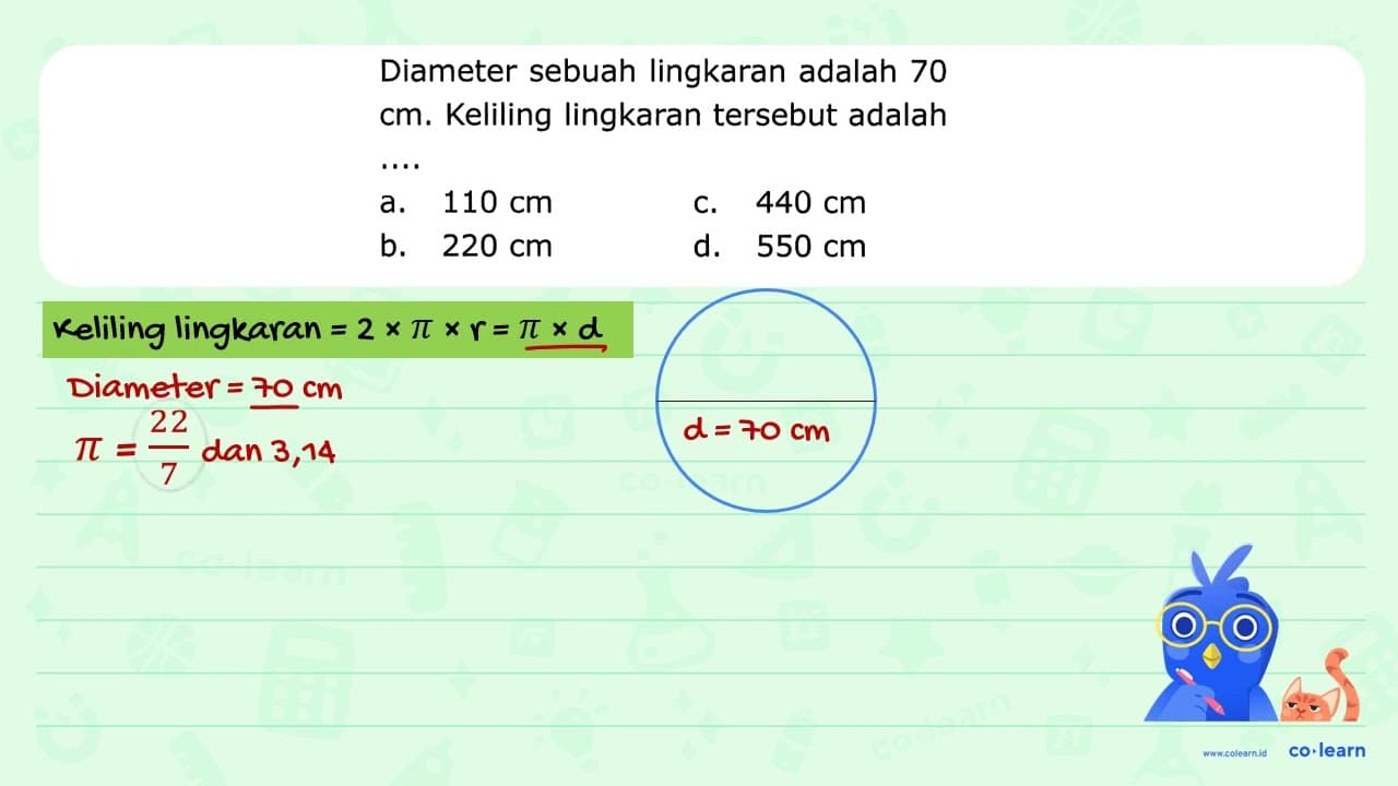 Diameter sebuah lingkaran adalah 70 cm. Keliling lingkaran