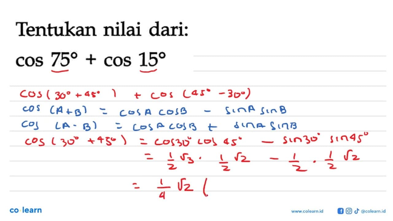 Tentukan nilai dari: cos 75+cos 15