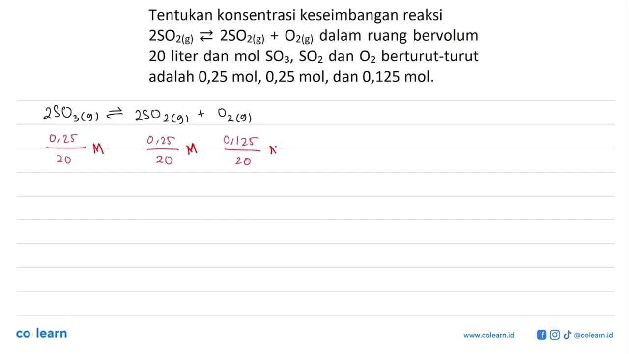 Tentukan konsentrasi keseimbangan reaksi 2 SO2 (g) < = > 2