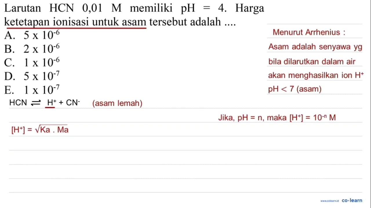 Larutan HCN 0,01 M memiliki pH=4 . Harga ketetapan ionisasi