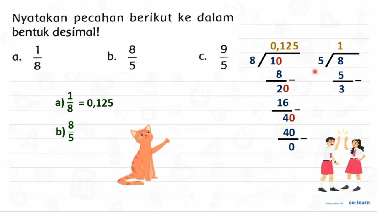 Nyatakan pecahan berikut ke dalam bentuk desimal! a.