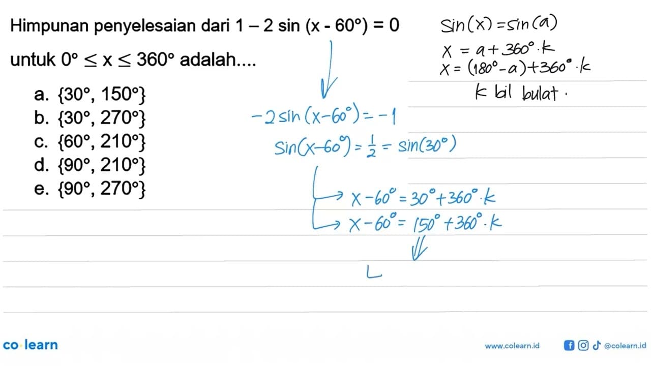 Himpunan penyelesaian dari 1-2sin(x-60)=0 untuk 0<=x<=360