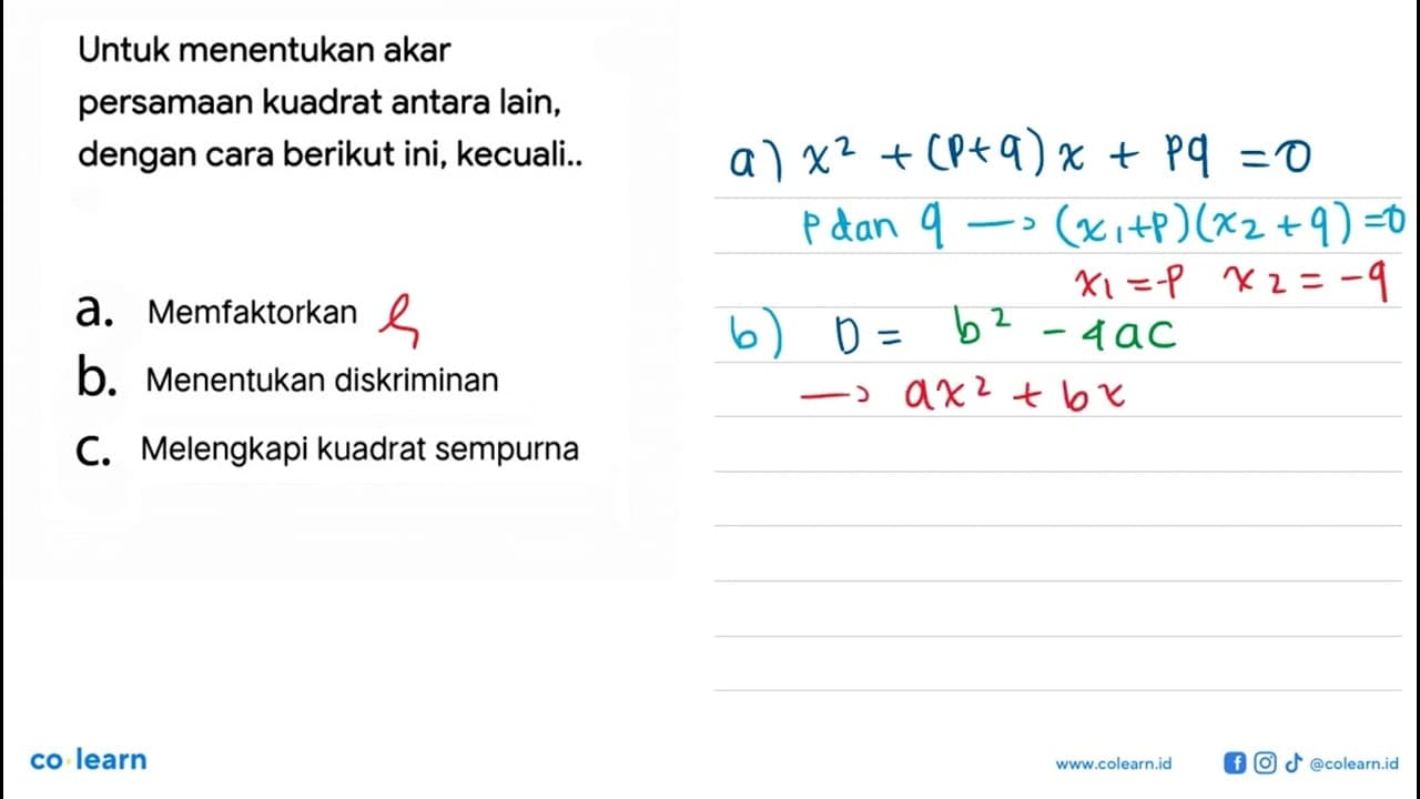 Untuk menentukan akar persamaan kuadrat antara lain, dengan