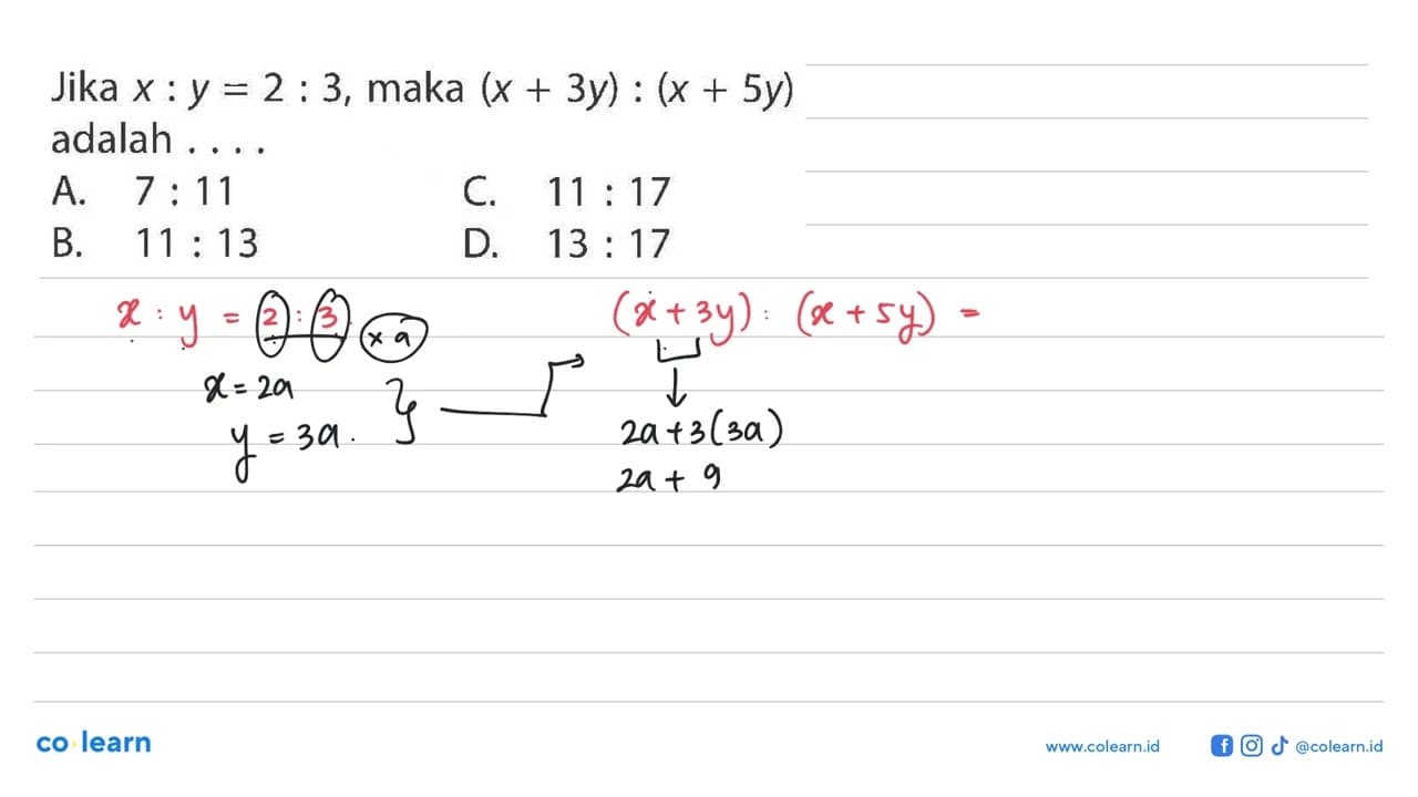 Jika x:y=2:3, maka (x+3y):(x+5y) adalah ....